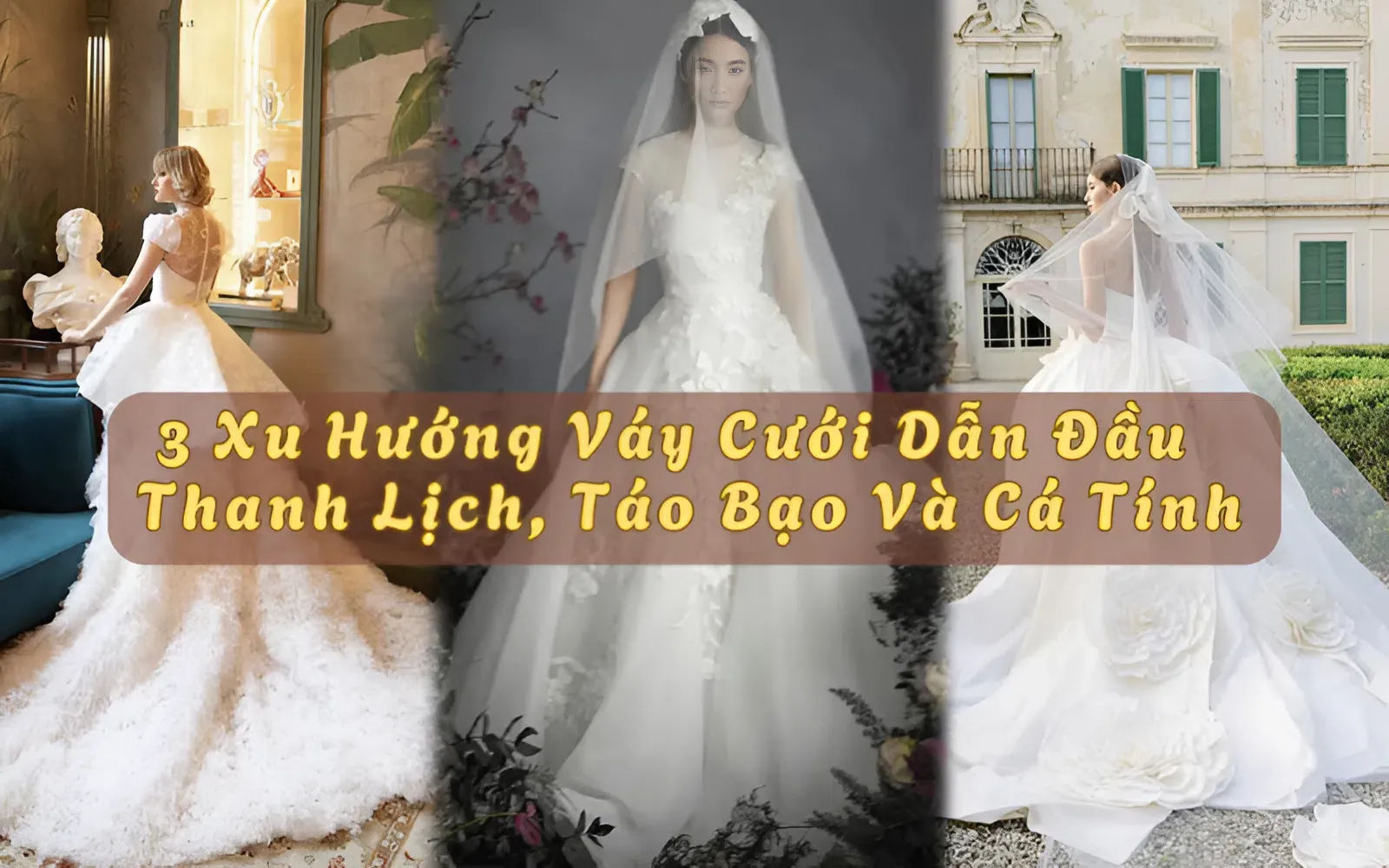 3 Xu Hướng Váy Cưới Dẫn Đầu Năm 2025: Thanh Lịch, Táo Bạo Và Cá Tính